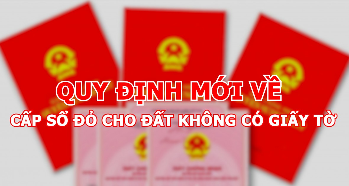 Quy định mới về cấp sổ đỏ cho đất không có giấy tờ