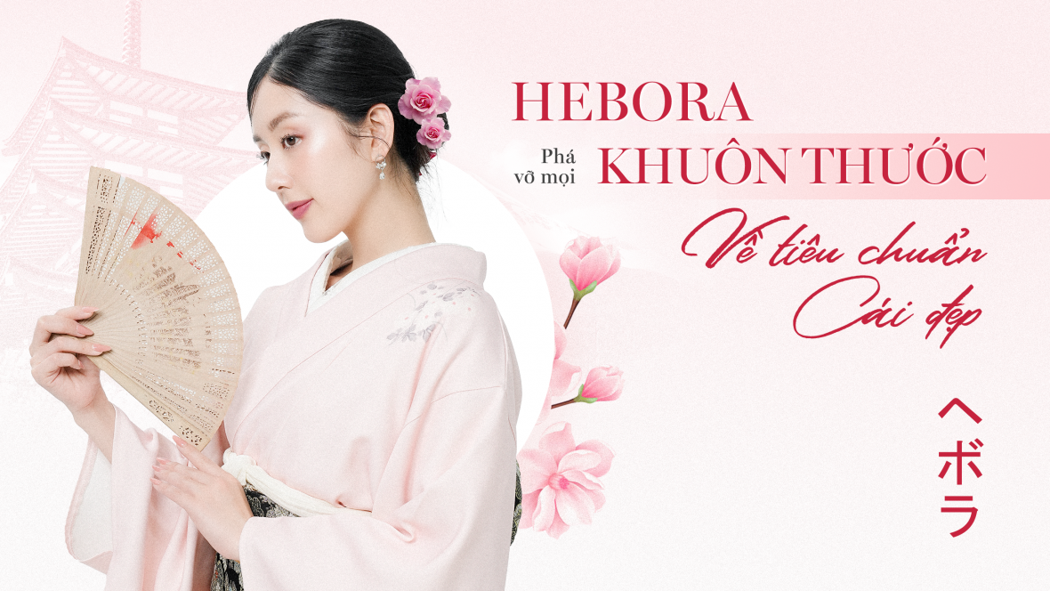 Hebora – Giúp phụ nữ phá vỡ mọi khuôn thước về tiêu chuẩn cái đẹp