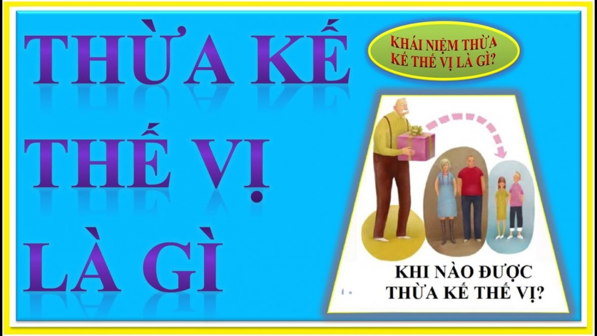 Thừa kế thế vị là gì, điều kiện để được hưởng thừa kế thế vị