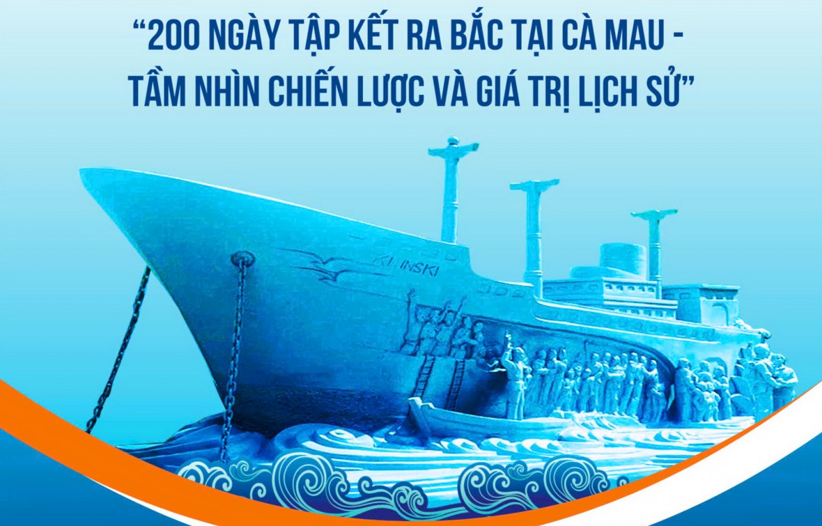 Ôn lại lịch sử 200 ngày Tập kết ra Bắc tại Cà Mau - tầm nhìn chiến lược và giá trị lịch sử