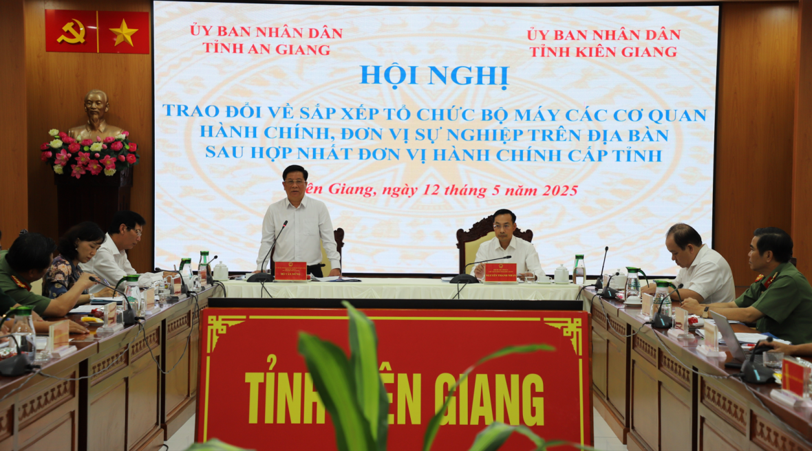 Kiên Giang được giao chủ trì hoàn thiện Đề án sắp xếp tổ chức bộ máy sau hợp nhất hai tỉnh Kiên Giang - An Giang