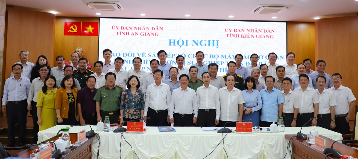 Kiên Giang được giao chủ trì hoàn thiện Đề án sắp xếp tổ chức bộ máy sau hợp nhất hai tỉnh Kiên Giang - An Giang