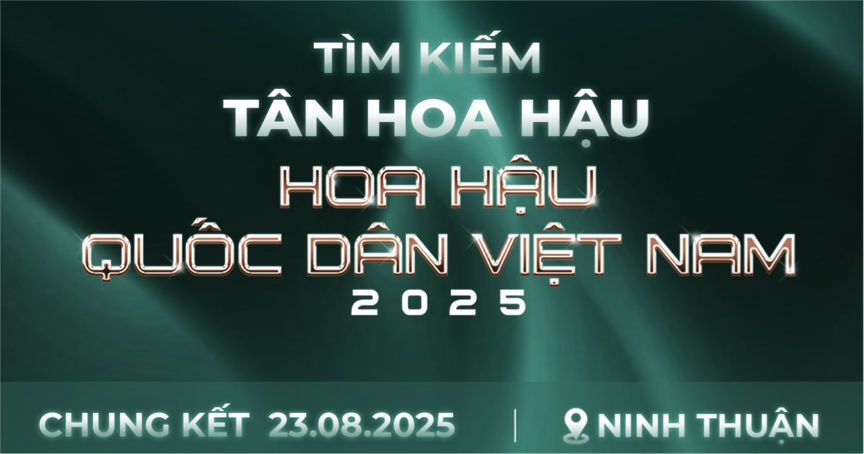 “Hoa hậu Quốc dân Việt Nam 2025” sẽ diễn ra tại Ninh Thuận.