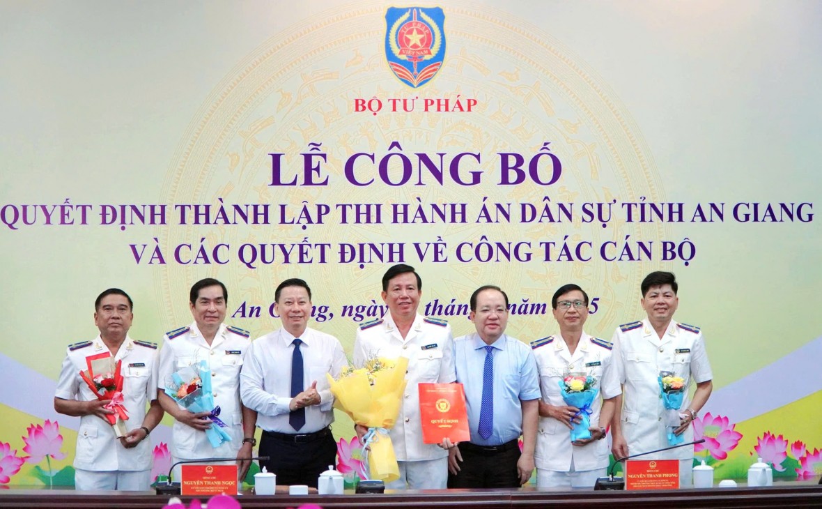 Bộ Tư Pháp công bố quyết định thành lập Cục THADS tỉnh An Giang và bổ nhiệm cán bộ lãnh đạo