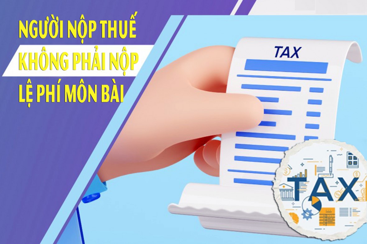 Người nộp thuế không phải nộp hồ sơ khai lệ phí môn bài đối với năm 2026 và các năm tiếp theo. Ảnh: Cục Thuế Người nộp thuế không phải nộp hồ sơ khai lệ phí môn bài đối với năm 2026 và các năm tiếp theo. Ảnh: Cục Thuế