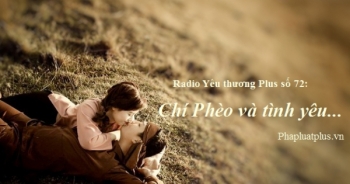 Radio Yêu thương Plus số 72: Chí Phèo và tình yêu