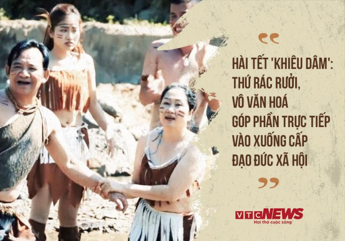 H&agrave;i Tết 'khi&ecirc;u d&acirc;m': Thứ r&aacute;c rưởi, v&ocirc; văn ho&aacute; g&oacute;p phần trực tiếp v&agrave;o xuống cấp đạo đức x&atilde; hội