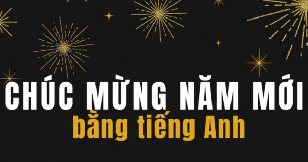 Lời chúc năm mới 2023 bằng tiếng Anh hay nhất