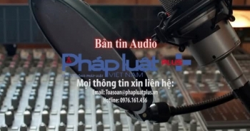 Bản tin Audio Thời sự Pháp luật Plus 18/2/2016