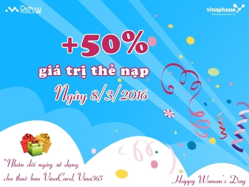 Nạp thẻ ngay ng&agrave;y 8/3 để nhận ưu đ&atilde;i 50% gi&aacute; trị thẻ nạp từ Vinaphone.