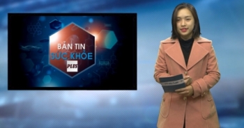 Bản tin Sức khỏe Plus 11/3/2016