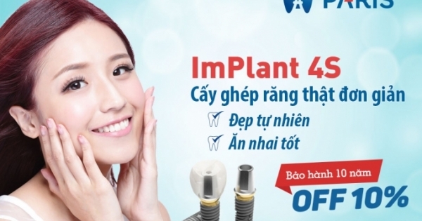 Nha khoa Paris ưu đãi GIẢM 10% với dịch vụ tái tạo răng bằng cấy ghép IMPLANT 4S như thật với công thức SLACTIVE