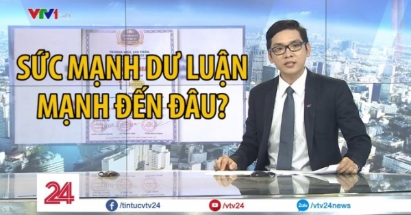 Tiêu điểm tuần: Sức mạnh của dự luận, mạnh và dài đến đâu?