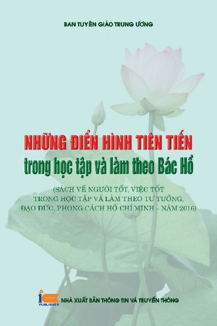 B&igrave;a cuốn&nbsp;s&aacute;ch &ldquo;Những điển h&igrave;nh ti&ecirc;n tiến trong học tập v&agrave; l&agrave;m theo B&aacute;c Hồ&rdquo; (S&aacute;ch về người tốt, việc tốt trong học tập v&agrave; l&agrave;m theo tư tưởng, đạo đức, phong c&aacute;ch Hồ Ch&iacute; Minh - năm 2016).