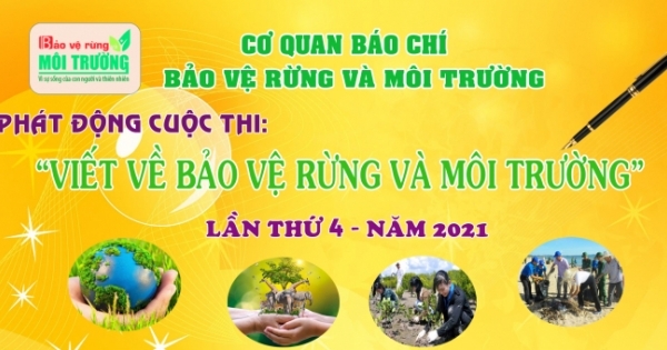 Phát động cuộc thi viết “Bảo vệ Rừng và Môi trường” lần thứ 4 năm 2021