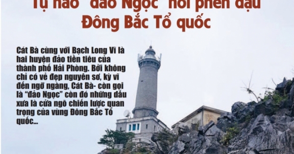 Chứng tích hào hùng "Đảo Ngọc" - nơi phên dậu của Tổ quốc