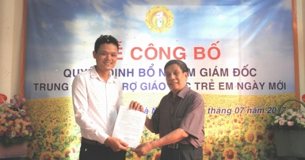 Bổ nhiệm Giám đốc Trung tâm hỗ trợ giáo dục trẻ em Ngày Mới