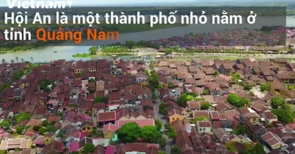 [Video] Hội An - thành phố tuyệt vời nhất trên thế giới