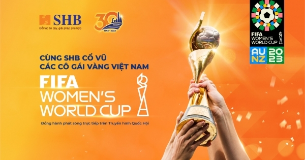 SHB đồng hành phát sóng các trận đấu World Cup nữ 2023