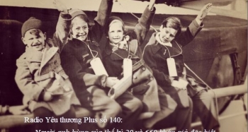 Radio Yêu thương Plus số 140: Người anh hùng của thế kỷ 20 và 669 khán giả đặc biệt