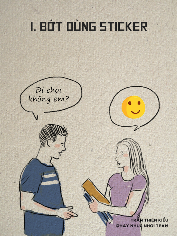 Việc d&ugrave;ng sticker khi n&oacute;i chuyện cũng l&agrave; c&aacute;ch để minh họa cảm x&uacute;c người n&oacute;i. Nhưng việc lạm dụng qu&aacute; nhiều sticker sẽ khiến cuộc n&oacute;i chuyện kh&ocirc;ng thoải m&aacute;i, nh&agrave;n ch&aacute;n v&agrave; cho rằng đối phương đang kh&ocirc;ng tập trung v&agrave;o cuộc hội thoại.