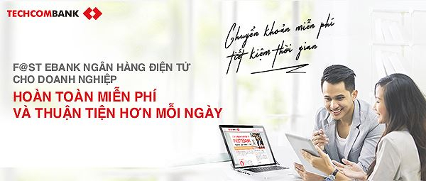 F@st EBank Techcombank doanh nghiệp: Đa tiện &iacute;ch với ng&acirc;n h&agrave;ng trực tuyến miễn ph&iacute;