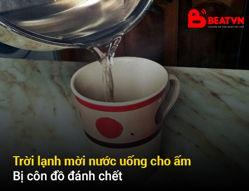 Trời lạnh mới nước uống cho ấm, bị c&ocirc;n đồ đ&aacute;nh chết