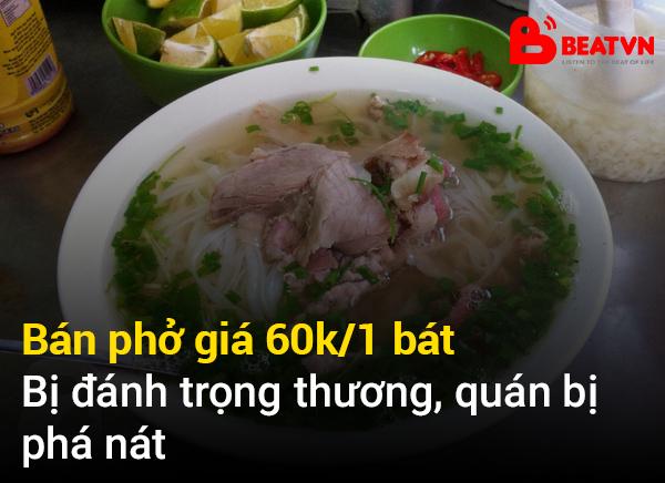 B&aacute;n phở gi&aacute; 60k/b&aacute;t bị đ&aacute;nh trọng thương, qu&aacute;n bị ph&aacute; n&aacute;t.
