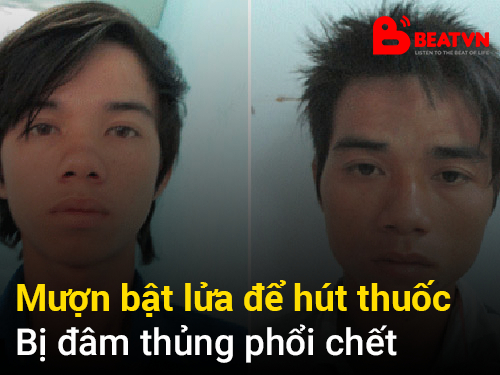 Mượn bật lửa để h&uacute;t thuốc, bị đ&acirc;m thủng phổi dẫn đến tử vong.
