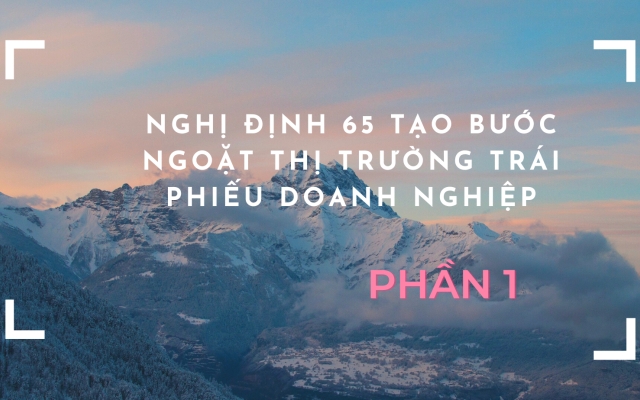 Nghị định 65 tạo bước ngoặt thị trường trái phiếu doanh nghiệp