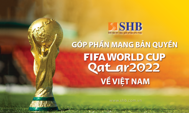 SHB đồng hành cùng VTV sở hữu bản quyền phát sóng FIFA World Cup 2022