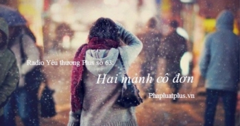 Radio Yêu thương Plus số 63: Hai mảnh cô đơn