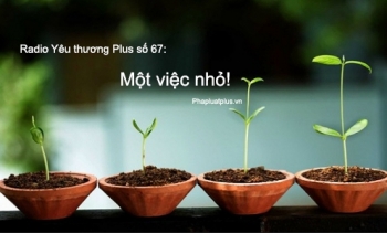 Radio Yêu thương Plus số 67: Một việc nhỏ!