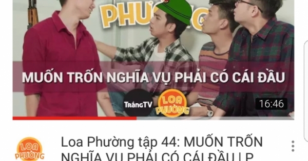 Phim hài Loa phường tập 44 "Muốn trốn nghĩa vụ phải có cái đầu" mất tích bí ẩn trên kênh Youtube