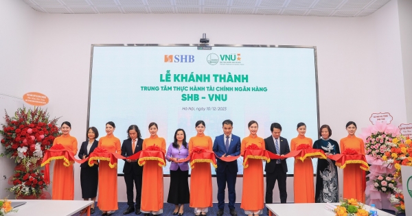 Khánh thành “Trung tâm thực hành Tài chính Ngân hàng SHB – VNU” tại ĐHQG-HN