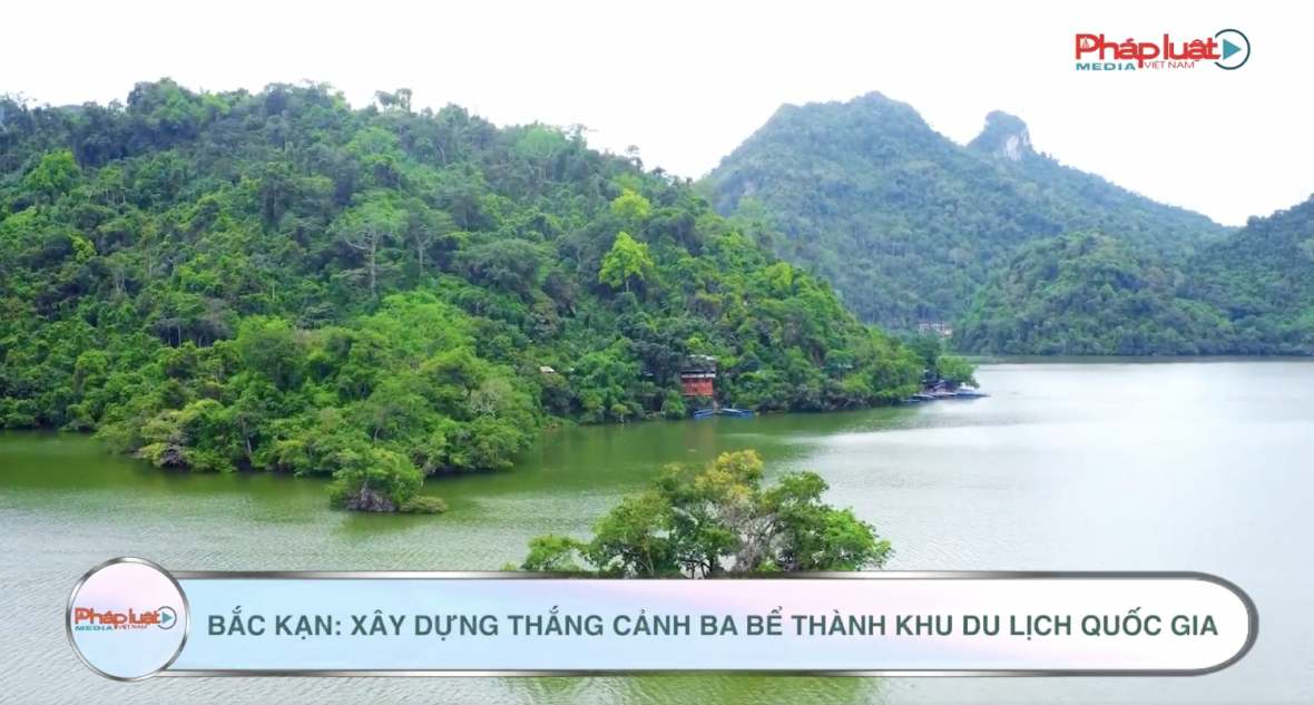 Bắc Kạn: Xây dựng thắng cảnh Ba Bể thành khu du lịch quốc gia