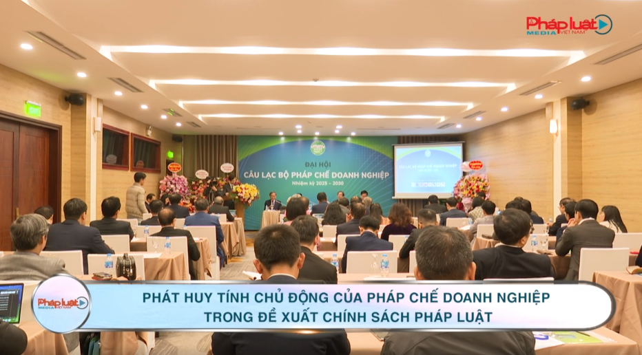 Phát huy tính chủ động của pháp chế doanh nghiệp trong đề xuất chính sách pháp luật