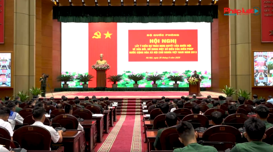 Bộ Quốc phòng: Hội nghị lấy ý kiến về dự thảo Nghị quyết sửa đổi, bổ sung một số điều của Hiến pháp năm 2013