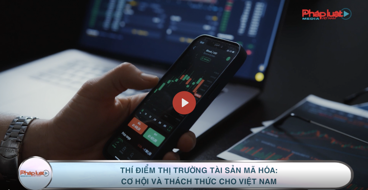 Thí điểm thị trường tài sản mã hóa: Cơ hội và thách thức cho Việt Nam