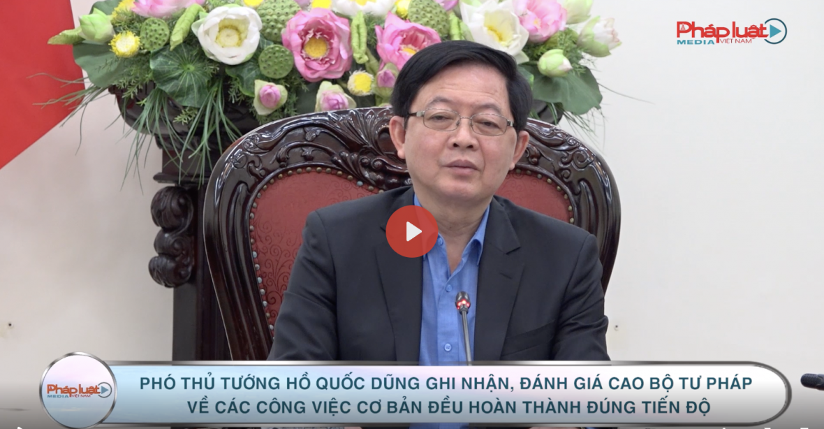 Phó Thủ tướng Hồ Quốc Dũng ghi nhận, đánh giá cao Bộ Tư pháp về các công việc cơ bản đều hoàn thành đúng tiến độ