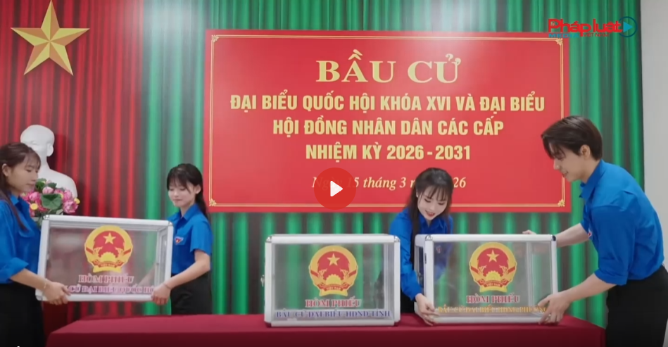 Bầu cử 2026: Dấu mốc lịch sử của kỷ nguyên mới